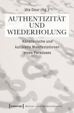 ISBN 9783837619249: Authentizität und Wiederholung - Künstlerische und kulturelle Manifestationen eines Paradoxes