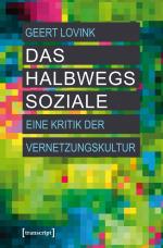 ISBN 9783837619577: Das halbwegs Soziale: Eine Kritik der Vernetzungskultur (Digitale Gesellschaft)