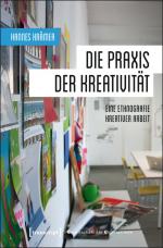 ISBN 9783837626964: Die Praxis der Kreativität - Eine Ethnografie kreativer Arbeit