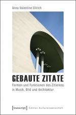 ISBN 9783837629712: Gebaute Zitate - Formen und Funktionen des Zitierens in Musik, Bild und Architektur