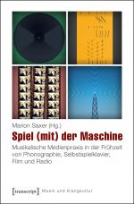 ISBN 9783837630367: Spiel (mit) der Maschine - Musikalische Medienpraxis in der Frühzeit von Phonographie, Selbstspielklavier, Film und Radio