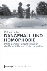 ISBN 9783837631098: Dancehall und Homophobie - Postkoloniale Perspektiven auf die Geschichte und Kultur Jamaikas