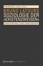 ISBN 9783837631258: Bruno Latours Soziologie der »Existenzweisen« - Einführung und Diskussion