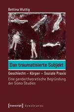 ISBN 9783837631548: Das traumatisierte Subjekt - Geschlecht – Körper – Soziale Praxis. Eine gendertheoretische Begründung der Soma Studies