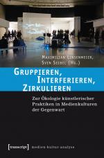 ISBN 9783837632415: Gruppieren, Interferieren, Zirkulieren - Zur Ökologie künstlerischer Praktiken in Medienkulturen der Gegenwart