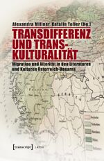 ISBN 9783837632484: Transdifferenz und Transkulturalität - Migration und Alterität in den Literaturen und Kulturen Österreich-Ungarns