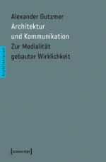 ISBN 9783837632699: Architektur und Kommunikation - Zur Medialität gebauter Wirklichkeit