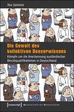 ISBN 9783837632927: Die Gewalt des kollektiven Besserwissens - Kämpfe um die Anerkennung ausländischer Berufsqualifikationen in Deutschland