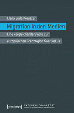 ISBN 9783837633948: Migration in den Medien