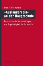 ISBN 9783837634617: Ausländersein' an der Hauptschule / Interaktionale Verhandlungen von Zugehörigkeit im Unterricht, Pädagogik / Olga V Artamonova / Taschenbuch / 320 S. / Deutsch / 2016 / Transcript Verlag