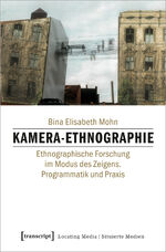 ISBN 9783837635317: Kamera-Ethnographie - Ethnographische Forschung im Modus des Zeigens. Programmatik und Praxis