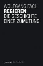 ISBN 9783837636062: Regieren: Die Geschichte einer Zumutung