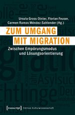 ISBN 9783837637366: Zum Umgang mit Migration - Zwischen Empörungsmodus und Lösungsorientierung