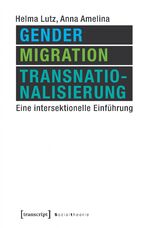 ISBN 9783837637960: Gender, Migration, Transnationalisierung - Eine intersektionelle Einführung