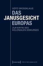 Das Janusgesicht Europas - Zur Kritik des kolonialen Diskurses