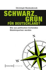 ISBN 9783837640434: Schwarz-Grün für Deutschland? - Wie aus politischen Erzfeinden Bündnispartner wurden