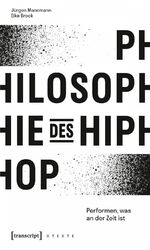 ISBN 9783837641523: Philosophie des HipHop - Performen, was an der Zeit ist