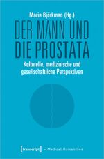 ISBN 9783837648669: Der Mann und die Prostata – Kulturelle, medizinische und gesellschaftliche Perspektiven