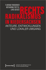 ISBN 9783837649659: Rechtsradikalismus in Niedersachsen - Akteure, Entwicklungen und lokaler Umgang