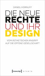 ISBN 9783837649789: Die Neue Rechte und ihr Design / Vom ästhetischen Angriff auf die offene Gesellschaft / Daniel Hornuff / Taschenbuch / Klebebindung / 142 S. / Deutsch / 2019 / transcript / EAN 9783837649789