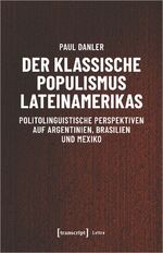 ISBN 9783837650860: Der klassische Populismus Lateinamerikas – Politolinguistische Perspektiven auf Argentinien, Brasilien und Mexiko