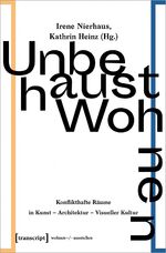 ISBN 9783837651225: Unbehaust Wohnen - Konflikthafte Räume in Kunst – Architektur – Visueller Kultur