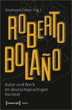 ISBN 9783837651270: Roberto Bolaño: Autor und Werk im deutschsprachigen Kontext / Lettre / Stephanie Catani / Taschenbuch / 254 S. / Deutsch / 2020 / Transcript Verlag / EAN 9783837651270