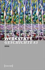 ISBN 9783837653434: WerkstattGeschichte - 2021/1, Heft 83: Sinne