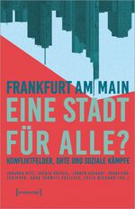 ISBN 9783837654776: Frankfurt am Main - eine Stadt für alle? - Konfliktfelder, Orte und soziale Kämpfe