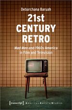 ISBN 9783837657210: 21st Century Retro: "Mad Men" and 1960s America in Film and Television