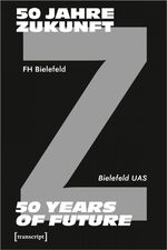 ISBN 9783837657500: 50 Jahre Zukunft – FH Bielefeld 1971-2021 – 50 Years of Future – Bielefeld UAS 1971–2021