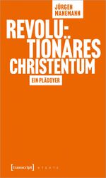 ISBN 9783837659061: Revolutionäres Christentum - Ein Plädoyer