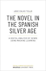 ISBN 9783837659252: The Novel in the Spanish Silver Age - A Digital Analysis of Genre Using Machine Learning