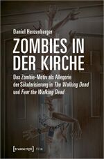 ISBN 9783837659696: Zombies in der Kirche - Das Zombie-Motiv als Allegorie der Säkularisierung in The Walking Dead und Fear the Walking Dead