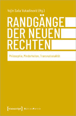 ISBN 9783837659962: Randgänge der Neuen Rechten - Philosophie, Minderheiten, Transnationalität