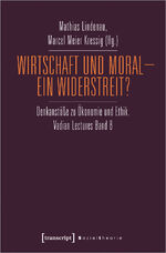 ISBN 9783837661484: Wirtschaft und Moral – Ein Widerstreit? – Denkanstöße zu Ökonomie und Ethik. Vadian Lectures Band 8