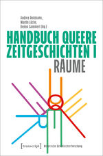 ISBN 9783837664546: Handbuch Queere Zeitgeschichten I – Räume