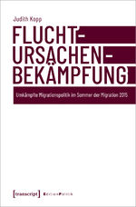 ISBN 9783837666212: Fluchtursachenbekämpfung - Umkämpfte Migrationspolitik im Sommer der Migration 2015