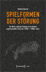 ISBN 9783837668124: Spielformen der Störung - Ror Wolfs radikaler Realismus im Kontext experimenteller Prosa der 1950er-1980er Jahre