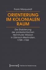 ISBN 9783837669978: Orientierung im kolonialen Raum - Die Etablierung der protestantischen Herrnhuter Mission in Dänisch-Westindien, 1739-1765