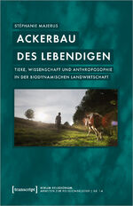 ISBN 9783837670387: Ackerbau des Lebendigen