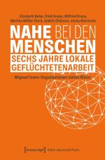 ISBN 9783837671889: Nahe bei den Menschen - Sechs Jahre lokale Geflüchtetenarbeit