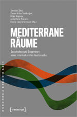 ISBN 9783837674071: Mediterrane Räume | Geschichte und Gegenwart eines interkulturellen Austauschs | Tomislav Zelic (u. a.) | Taschenbuch | Interkulturelle Germanistik | 254 S. | Deutsch | 2024 | Transcript Verlag