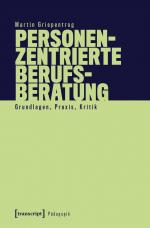 ISBN 9783837676228: Personenzentrierte Berufsberatung / Grundlagen, Praxis, Kritik / Martin Griepentrog / Taschenbuch / Pädagogik (Transcript Verlag) / 240 S. / Deutsch / 2025 / Transcript Verlag / EAN 9783837676228