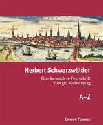 Herbert Schwarzwälder - eine besondere Festschrift zum 90. Geburtstag ; [A - Z]