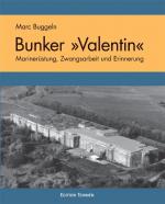 ISBN 9783837840049: Bunker Valentin – Marinerüstung, Zwangsarbeit und Erinnerung