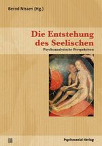 ISBN 9783837920253: Die Entstehung des Seelischen - Psychoanalytische Perspektiven