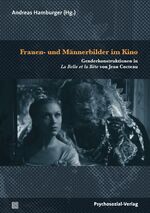 ISBN 9783837924466: Frauen- und Männerbilder im Kino / Genderkonstruktionen in 'La Belle et la Bête' von Jean Cocteau, Imago / Andreas Hamburger / Taschenbuch / 172 S. / Deutsch / 2015 / Psychosozial-Verlag