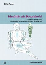 ISBN 9783837925609: Idealität als Krankheit? / Über die Ambivalenz von Idealen in der postreligiösen Gesellschaft, Forum Psychosozial / Dieter Funke / Taschenbuch / 200 S. / Deutsch / 2016 / Psychosozial-Verlag