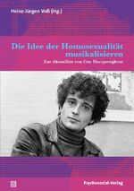 Die Idee der Homosexualität musikalisieren - Zur Aktualität von Guy Hocquenghem